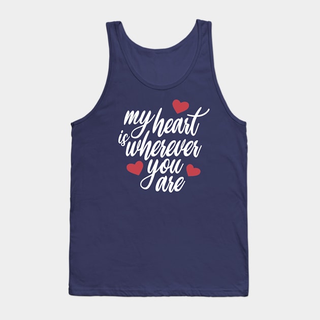 Romantic and Inspiring My Heart is Wherever You Are Tank Top by Jasmine Anderson